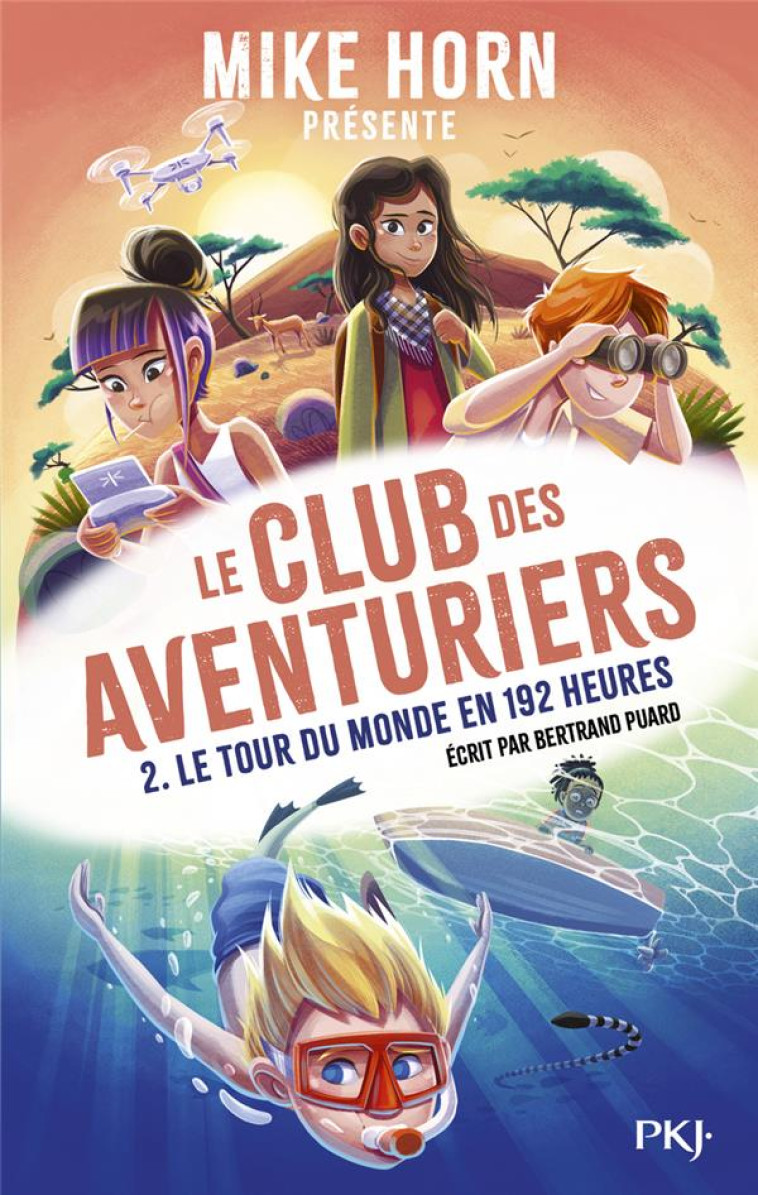 LE CLUB DES AVENTURIERS T02 LE TOUR DU MONDE EN 192 HEURES - PUARD BERTRAND - POCKET