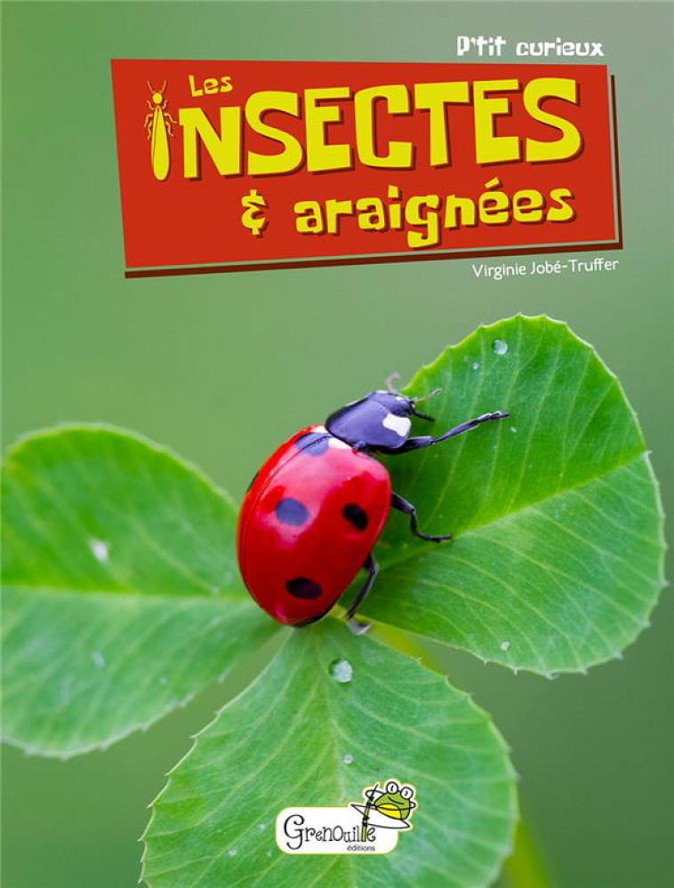 LES INSECTES ET ARAIGNEES - JOBE-TRUFFER V. - GRENOUILLE