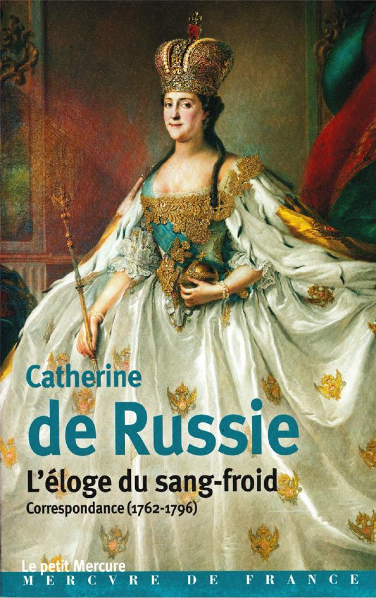 L-ELOGE DU SANG-FROID - CORRESPONDANCE 1762-1796 (EXTRAITS) - CATHERINE DE RUSSIE - MERCURE DE FRAN