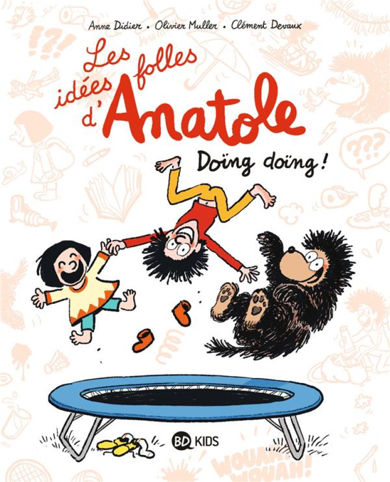 LES IDEES FOLLES D-ANATOLE T03 DOING DOING ! - DEVAUX/MULLER/DIDIER - BAYARD JEUNESSE