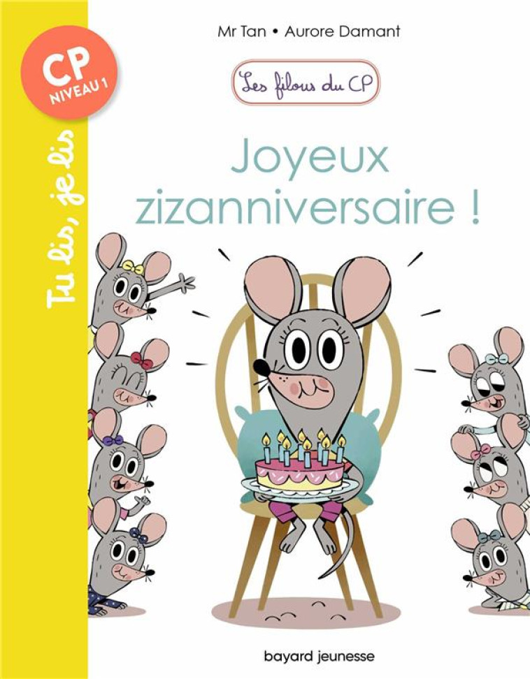 LES FILOUS DU CP, TOME 09 - JOYEUX ZIZANNIV ERSAIRE ! 6 ANS - MR TAN/DAMANT - BAYARD JEUNESSE