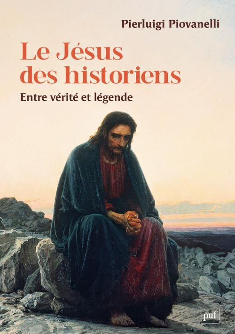 LE JESUS DES HISTORIENS - ENTRE VERITE ET LEGENDE - PIOVANELLI PIERLUIGI - PUF