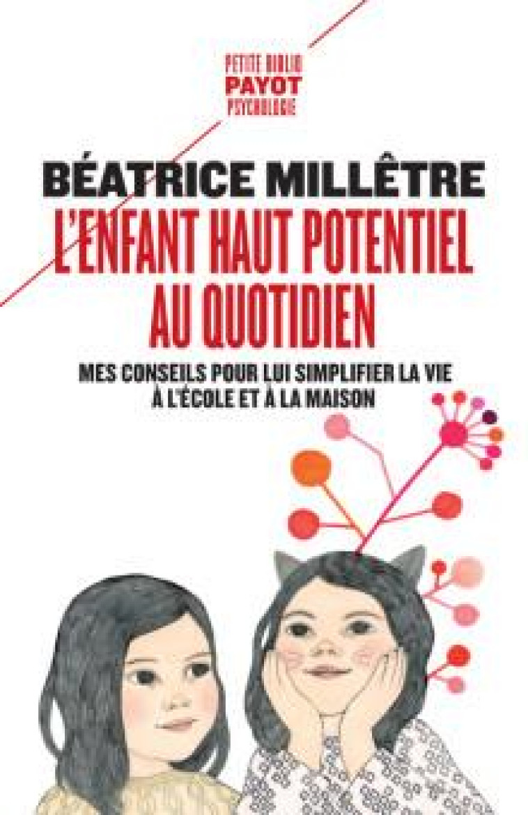 L-ENFANT HAUT POTENTIEL AU QUOTIDIEN - MES CONSEILS POUR LUI SIMPLIFIER LA VIE A L-ECOLE ET A LA MAI - MILLETRE BEATRICE - PAYOT POCHE