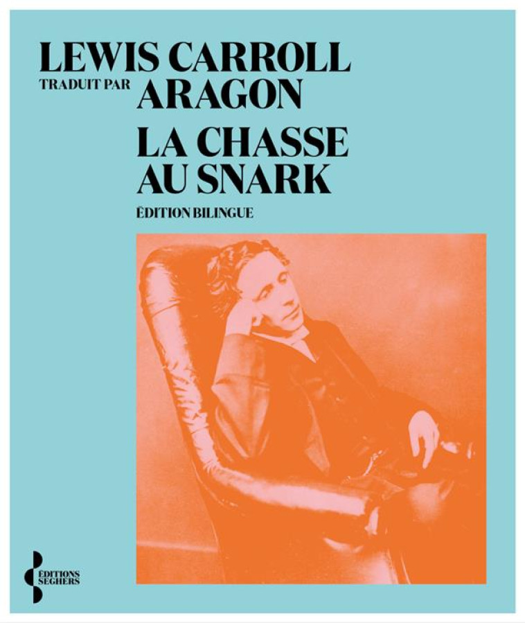 LA CHASSE AU SNARK - LEWIS CARROLL - SEGHERS