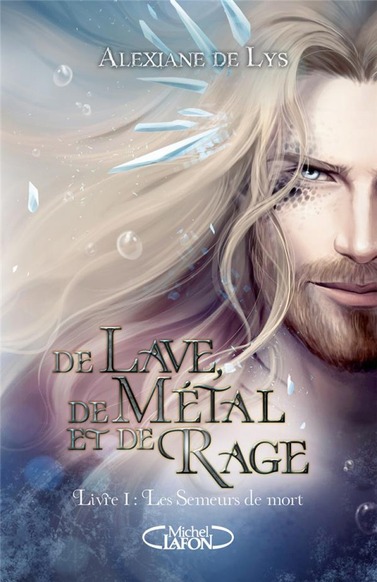 DE LAVE, DE METAL ET DE RAGE T01 LES SEMEURS DE MORT - LYS ALEXIANE DE - MICHEL LAFON