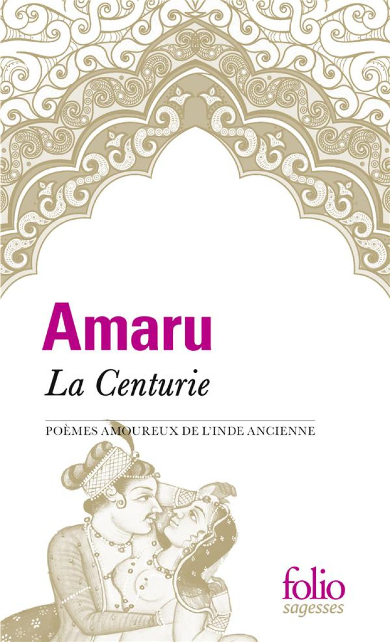 LA CENTURIE. POEMES AMOUREUX DE L-INDE ANCIENNE - AMARU - GALLIMARD