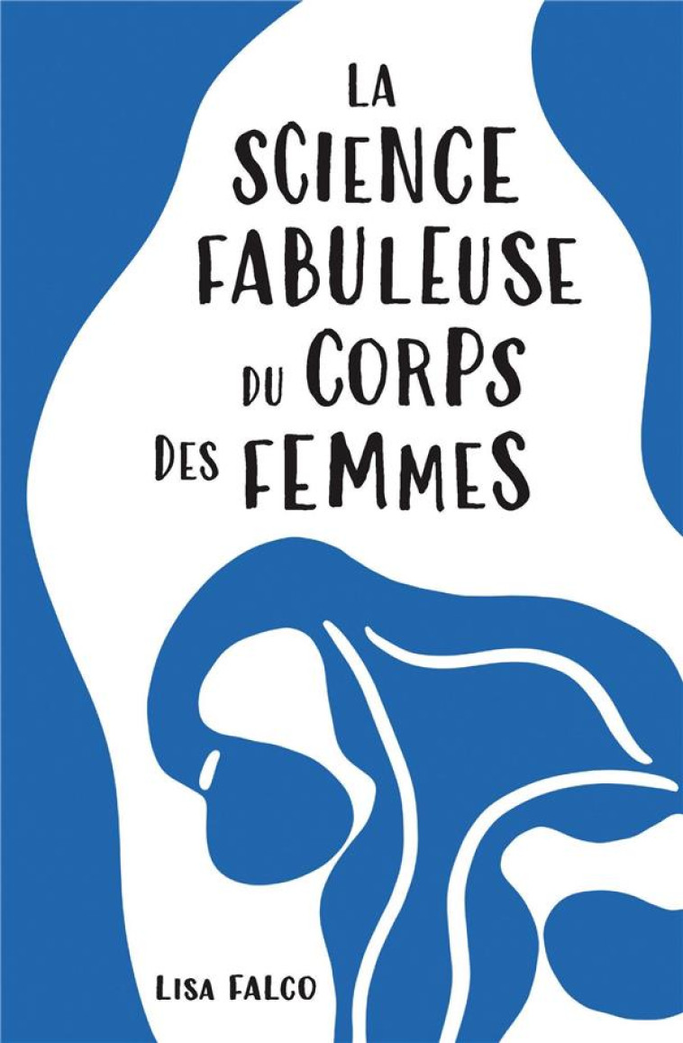 LA SCIENCE FABULEUSE DU CORPS DES FEMMES - FALCO LISA - PU POLYTECHNIQU