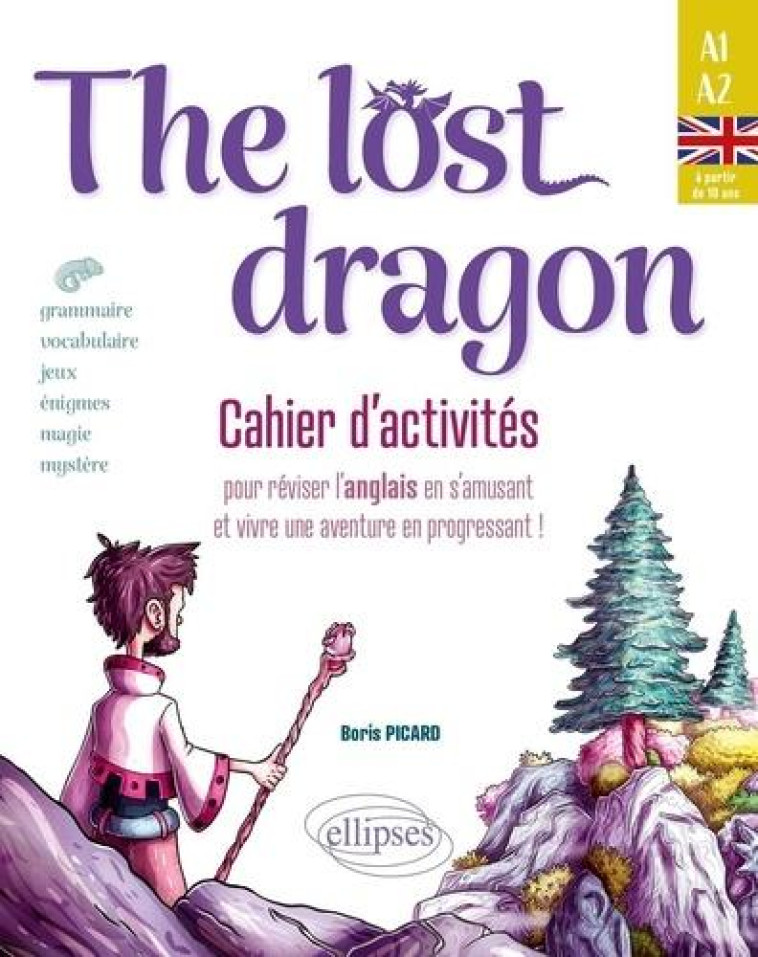 THE LOST DRAGON - CAHIER D-ACTIVITES POUR REVISER L-ANGLAIS EN S-AMUSANT - PICARD BORIS - ELLIPSES