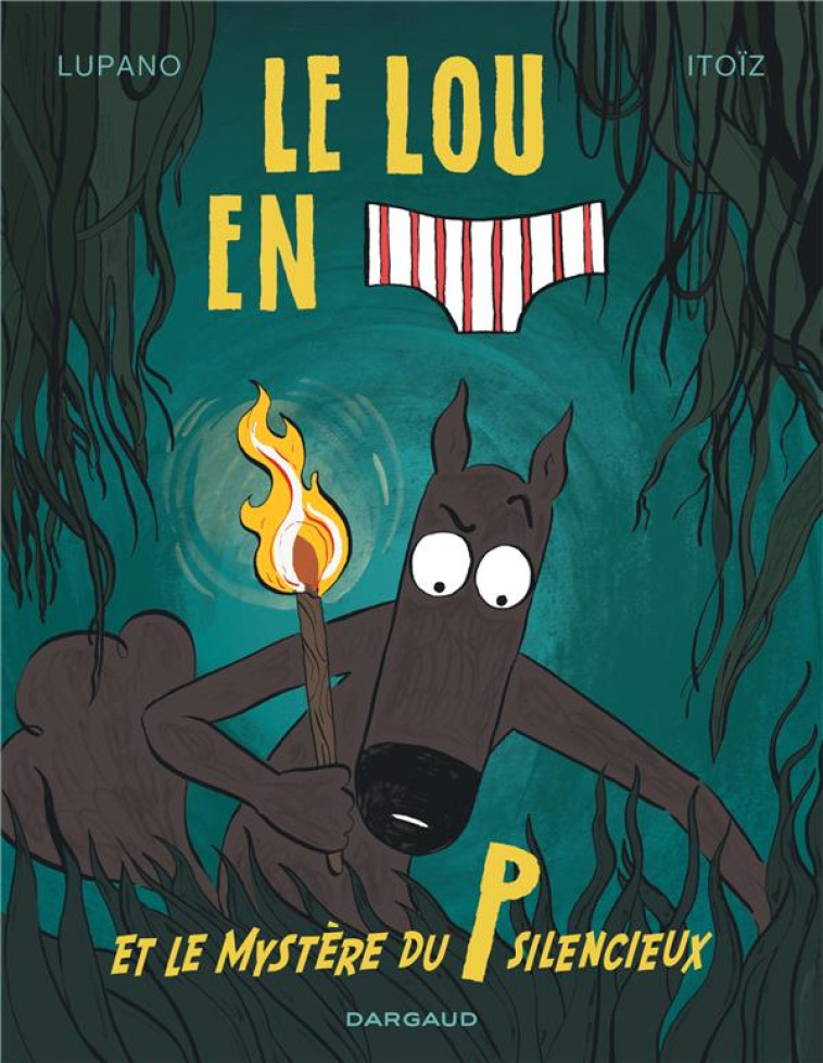 LE LOUP EN SLIP T08 ET LE MYSTERE DU P SILENCIEUX - LUPANO WILFRID - DARGAUD