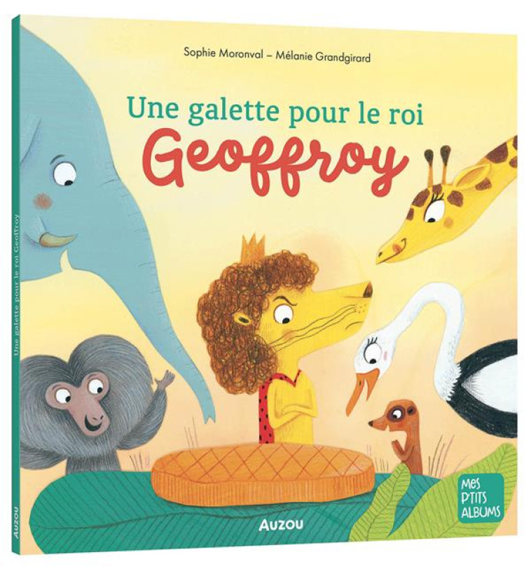 UNE GALETTE POUR LE ROI GEOFFROY - MORONVAL/GRANDGIRARD - PHILIPPE AUZOU