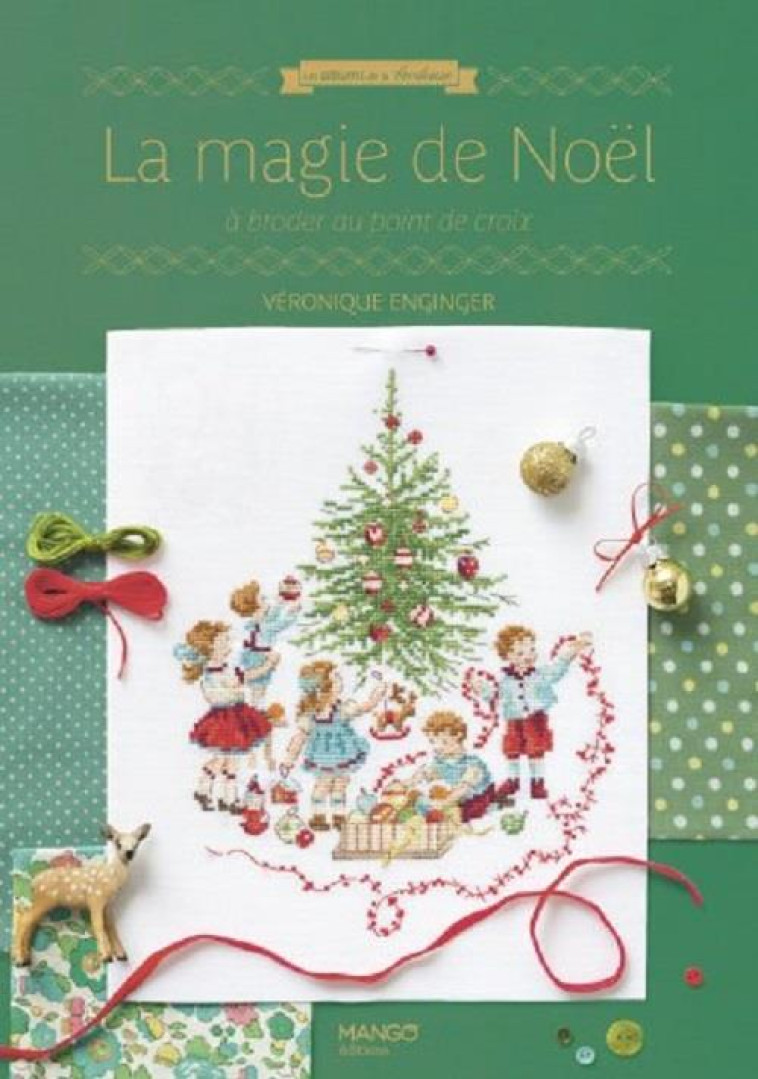 LA MAGIE DE NOEL. A BRODER AU POINT DE CROI X - ENGINGER VERONIQUE - MANGO