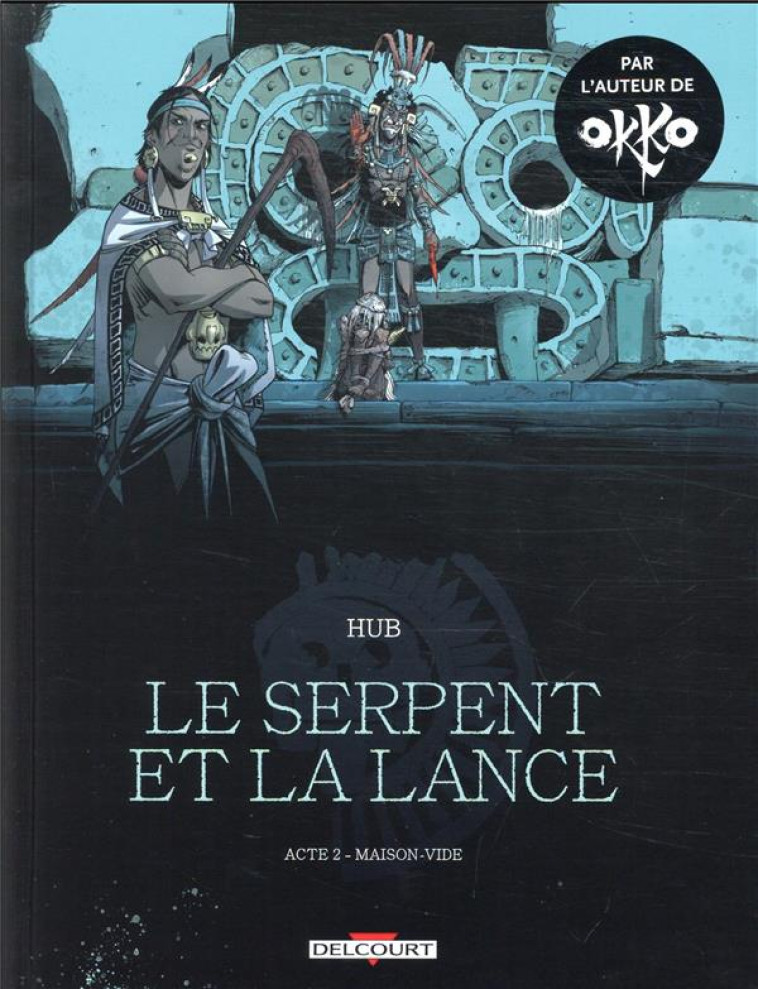 LE SERPENT ET LA LANCE T02 MAISON-VIDE - HUB - NC