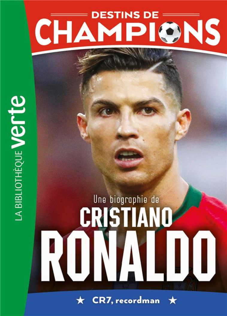 DESTINS DE CHAMPIONS T07 UNE BIOGRAPHIE DE CRISTIANO RONALDO - COLLOT/CAIOLI - HACHETTE