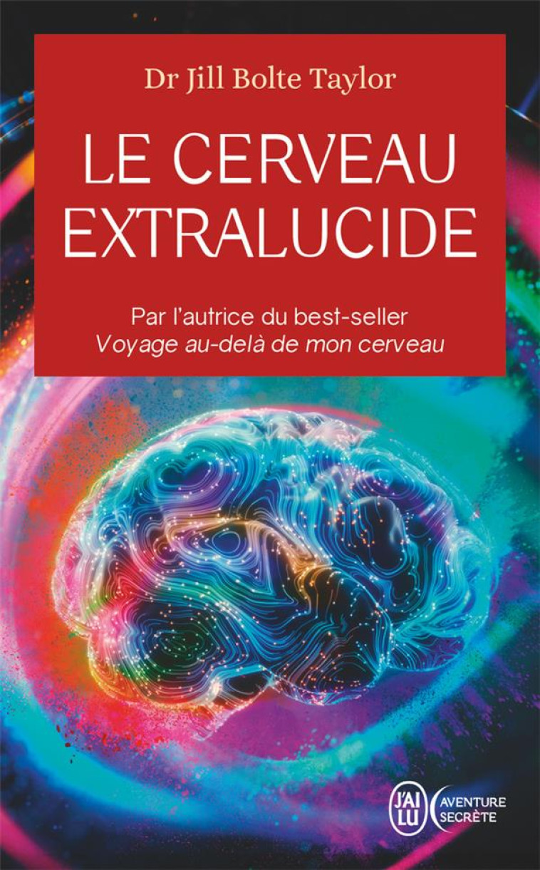 LE CERVEAU EXTRALUCIDE - BOLTE TAYLOR JILL - J'AI LU