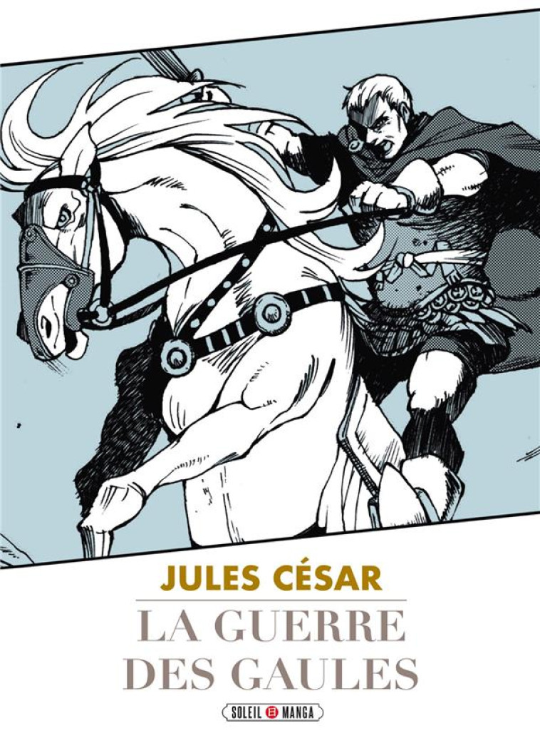 JULES CESAR LA GUERRE DES GAULES - SHINOZUKA HIROMU - Soleil Productions