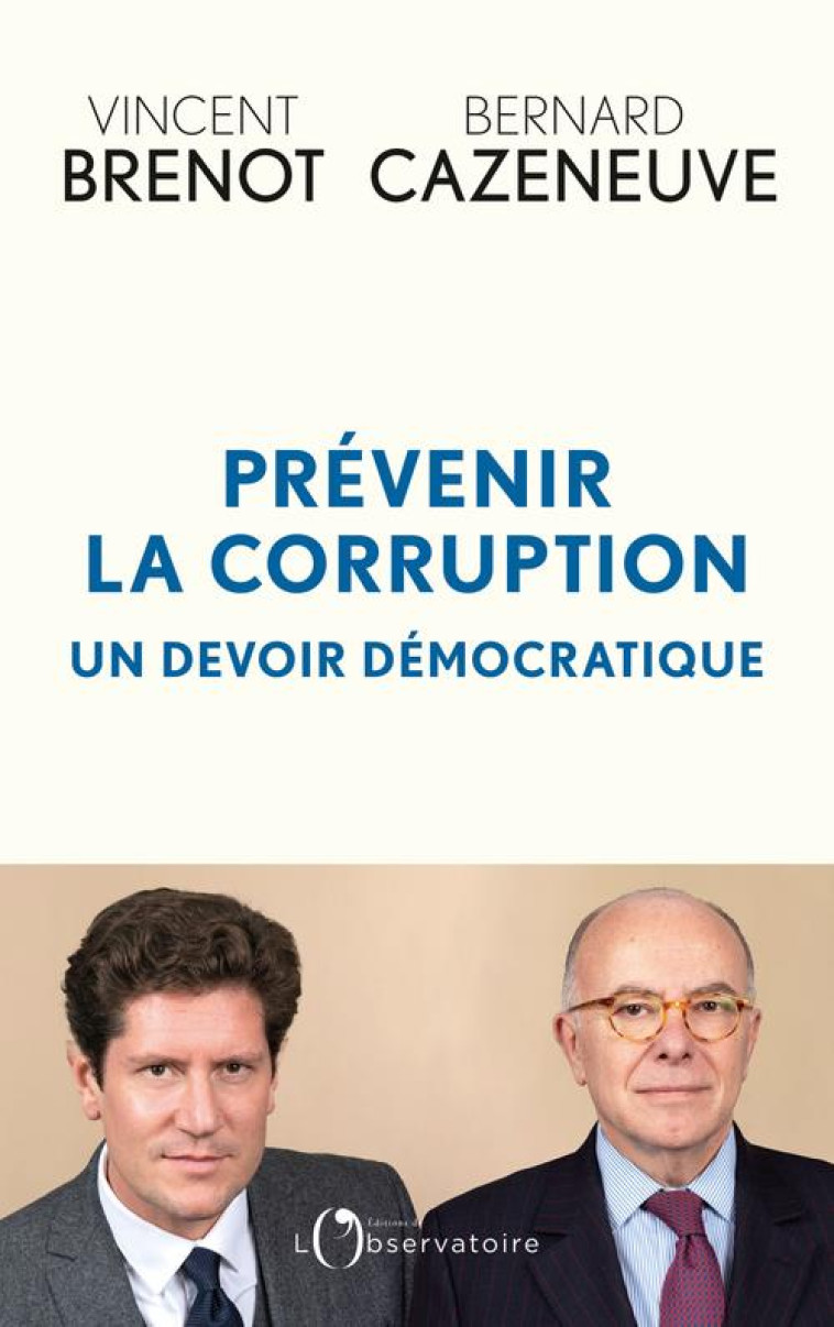 PREVENIR LA CORRUPTION - UN DEVOIR DEMOCRATIQUE - CAZENEUVE BERNARD - L'OBSERVATOIRE