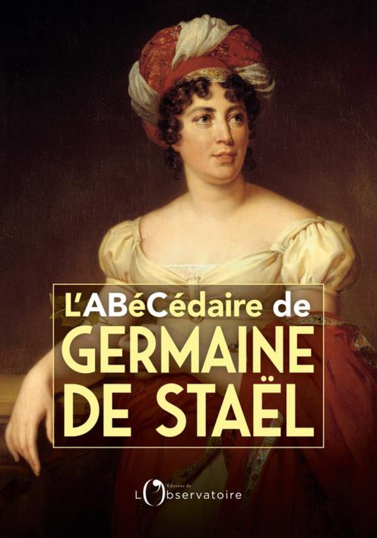 L-ABECEDAIRE DE GERMAINE DE STAEL - GENAND STEPHANIE - L'OBSERVATOIRE