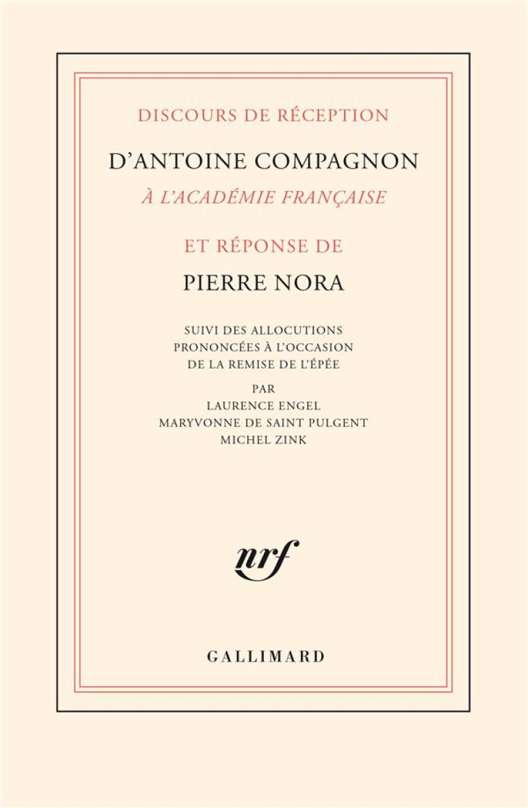 DISCOURS DE RECEPTION D-ANTOINE COMPAGNON A L-ACADEMIE FRANCAISE ET REPONSE DE PIERRE NORA - NORA/COMPAGNON - GALLIMARD