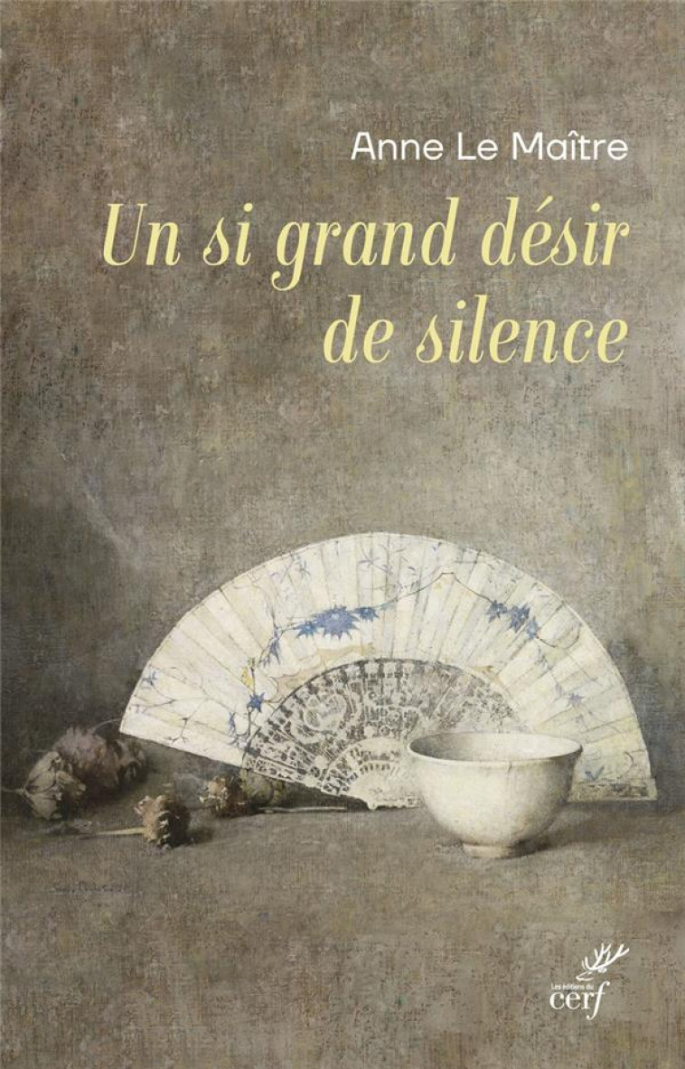 UN SI GRAND DESIR DE SILENCE - LE MAITRE ANNE - CERF