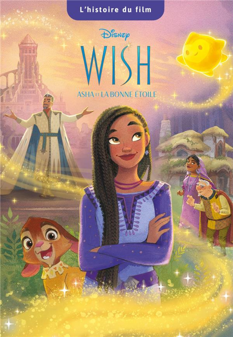 WISH - ASHA ET LA BONNE ETOILE - L-HISTOIRE DU FILM - XXX - HACHETTE