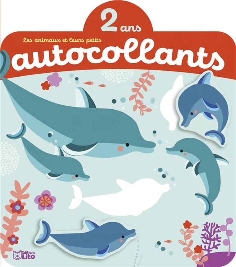 LES ANIMAUX ET LEURS PETITS LA MER  AUTOCOLLANTS (2 ANS) - PETIT - LITO