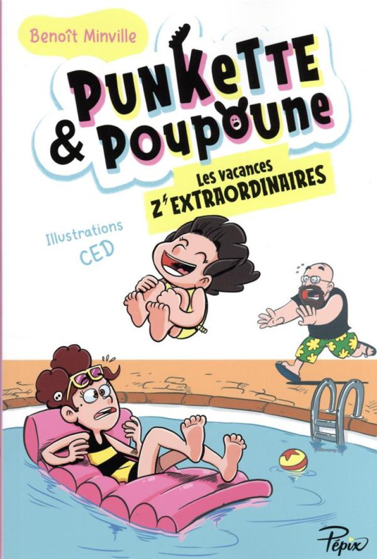 PUNKETTE & POUPOUNE T03 LES VACANCES Z-EXTRAORDINAIRES - VOL03 - MINVILLE/CED - SARBACANE