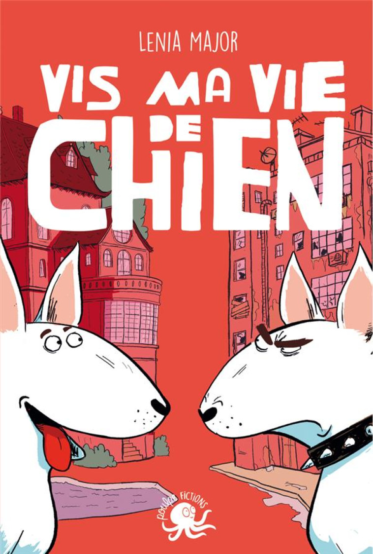 VIS MA VIE DE CHIEN - MAJOR LENIA - POULPE FICTIONS