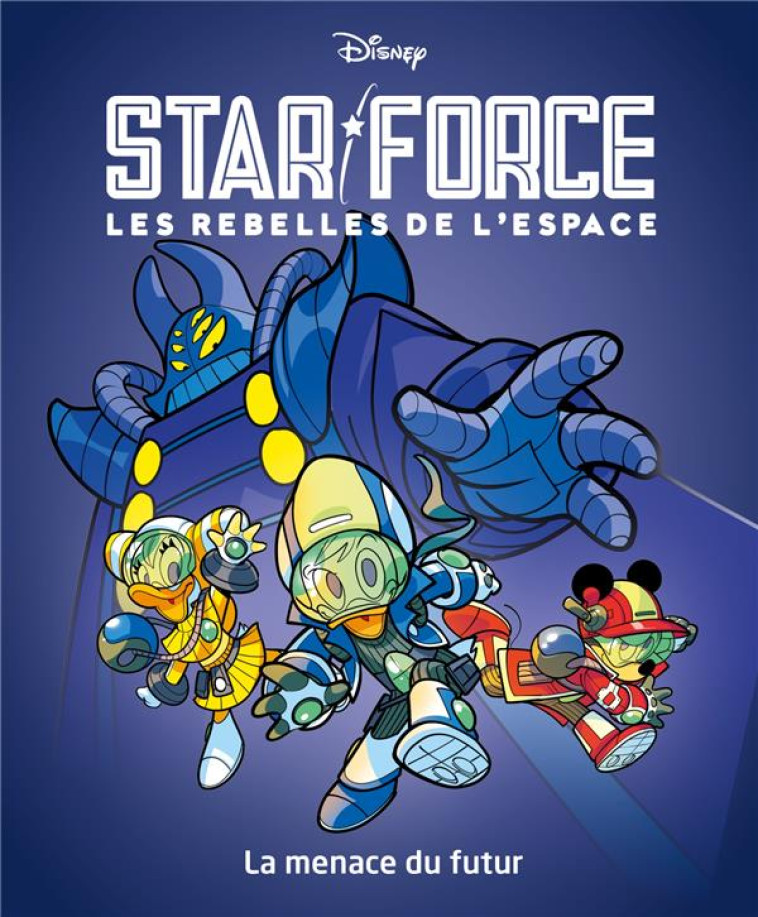 STAR FORCE LES REBELLES DE L-ESPACE T01 LA MENACE DU FUTUR - XXX - 1001 HISTOIRES