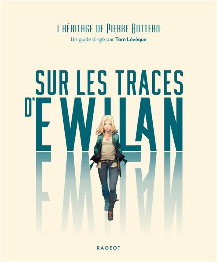 SUR LES TRACES D-EWILAN - L HERITAGE DE PIERRE BOTTERO - LEVEQUE TOM - RAGEOT