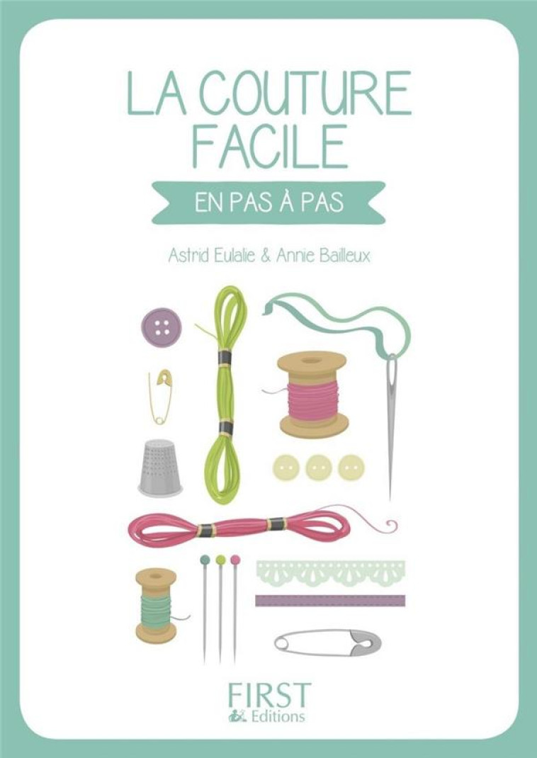 PETIT LIVRE LA COUTURE FACILE - EN PAS A PAS - EULALIE ASTRID - First Editions