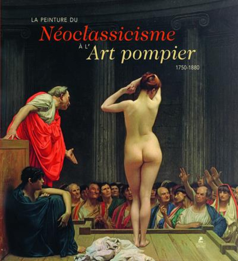 LA PEINTURE DU NEOCLASSICISME A L-ART POMPI ER - 1750-1880 - COLLECTIF - PLACE VICTOIRES