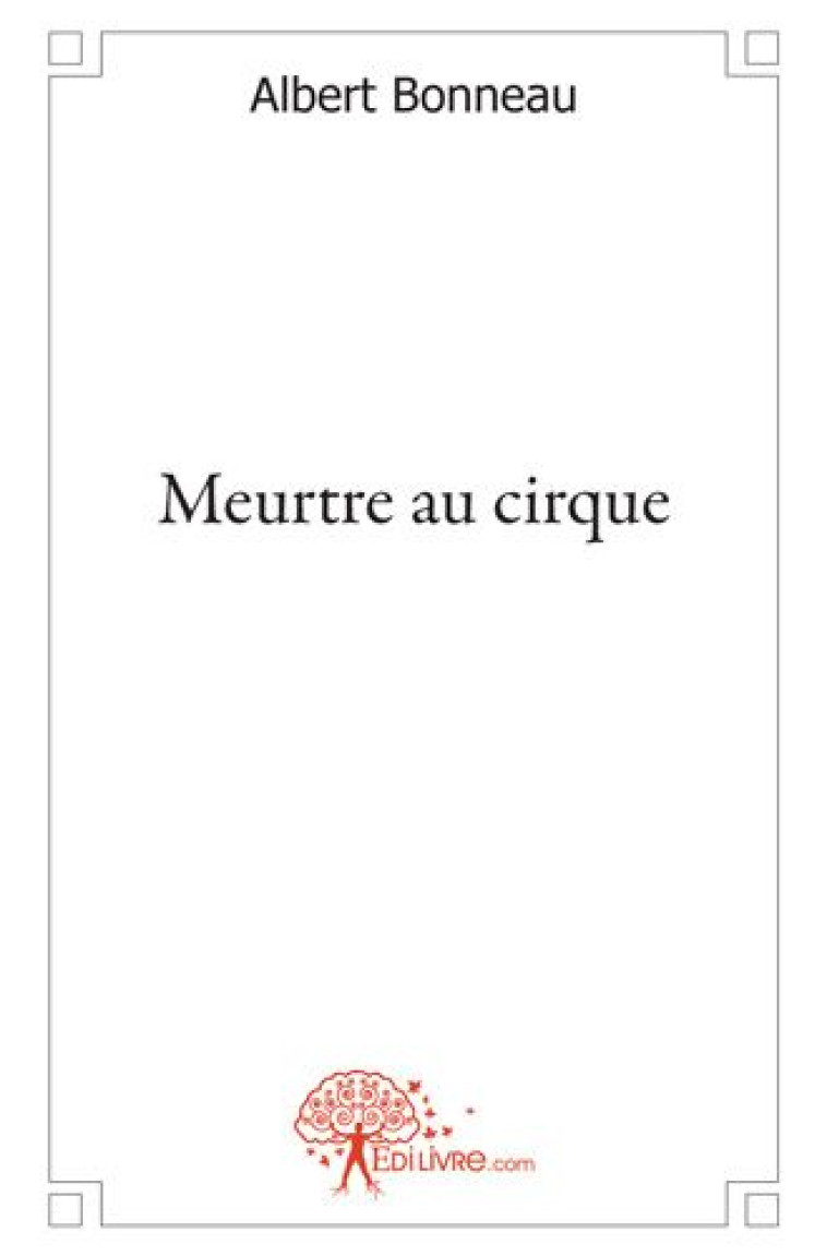 MEURTRE AU CIRQUE - ALBERT BONNEAU - MADORE