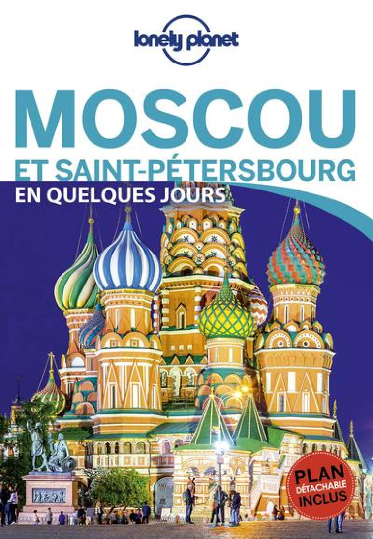 MOSCOU ET SAINT-PETERSBOURG EN QUELQUES JOU RS 1ED - LONELY PLANET - LONELY PLANET