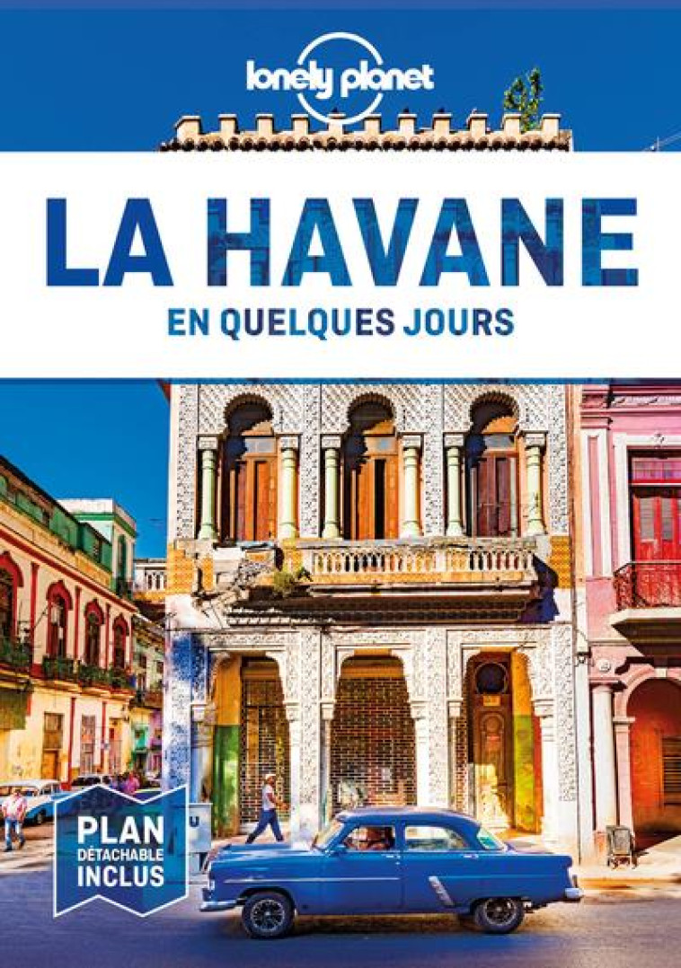 LA HAVANE EN QUELQUES JOURS 2ED - LONELY PLANET - LONELY PLANET