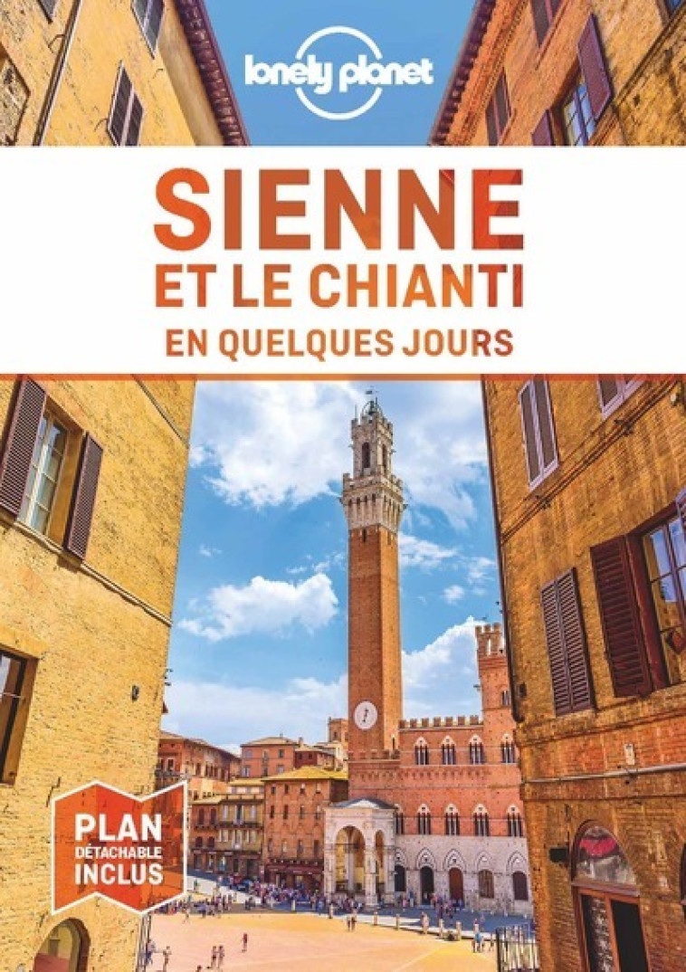 SIENNE ET LE CHIANTI EN QUELQUES JOURS 1ED - LONELY PLANET - LONELY PLANET