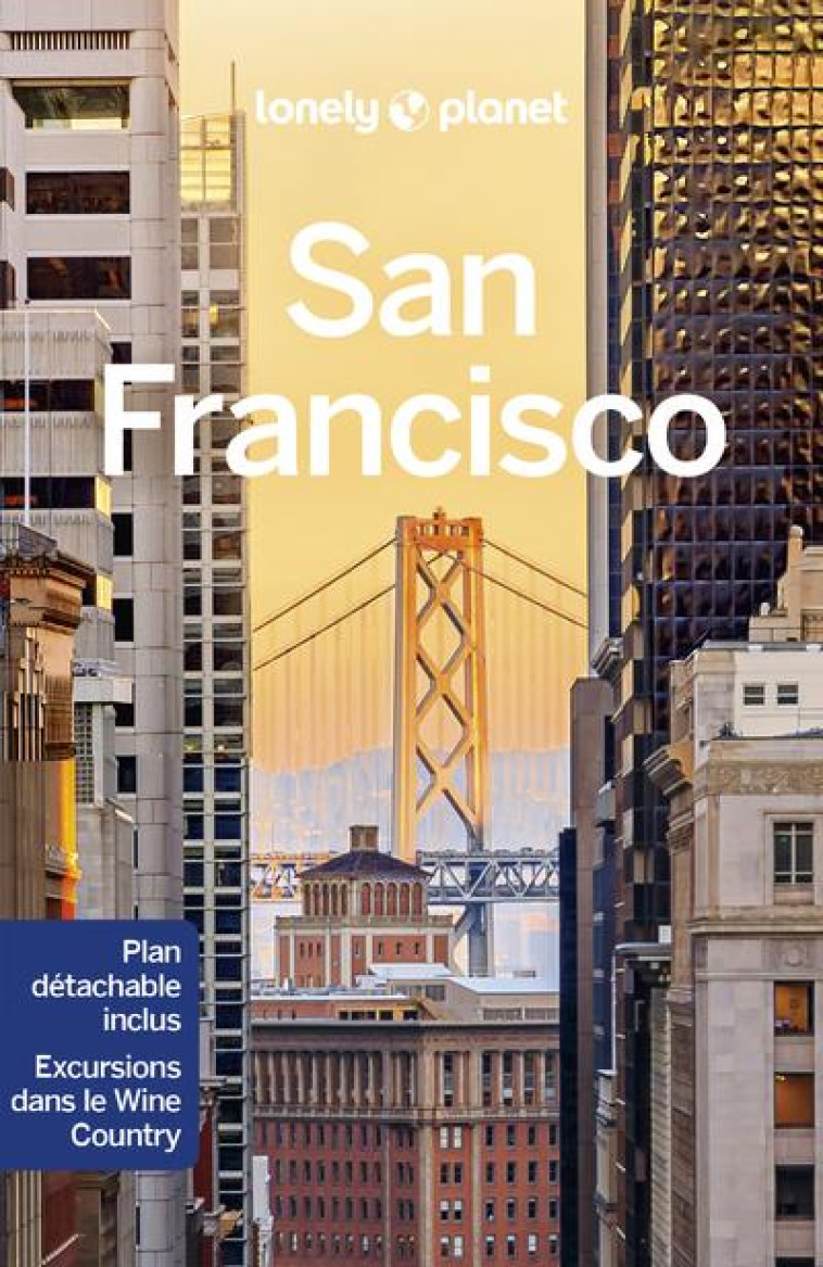 SAN FRANCISCO CITY GUIDE 3ED - LONELY PLANET FR - LONELY PLANET