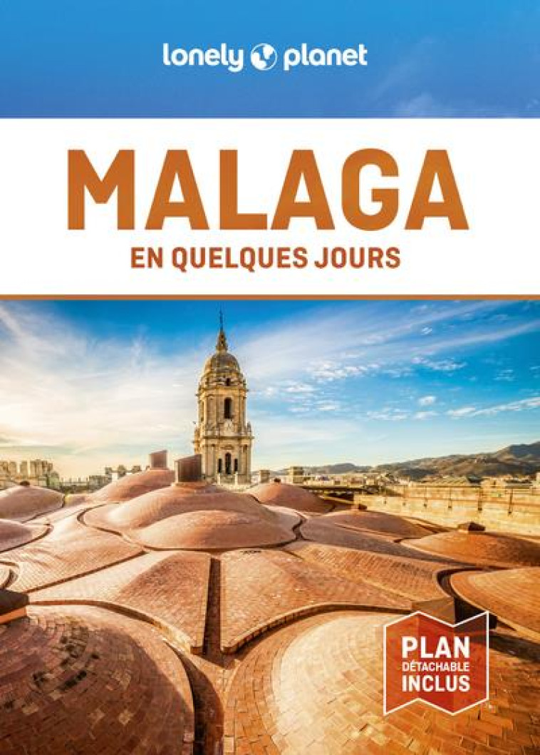 MALAGA EN QUELQUES JOURS - LONELY PLANET FR - LONELY PLANET