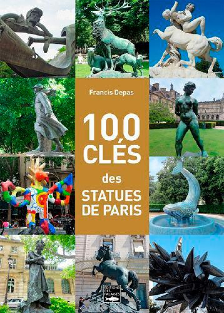 100 CLES DES STATUES DE PARIS - DEPAS FRANCIS - DES FALAISES