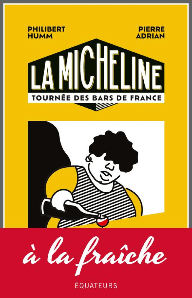 LA MICHELINE - TOURNEE DES BARS DE FRANCE - ADRIAN/HUMM - DES EQUATEURS