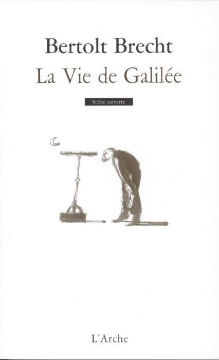 LA VIE DE GALILEE - BRECHT BERTOLT - L'ARCHE