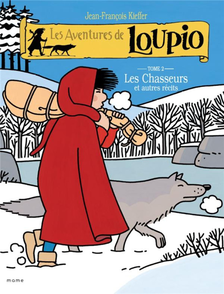 LES AVENTURES DE LOUPIO T02 LES CHASSEURS ET AUTRES RECIT - KIEFFER J-F. - MAME