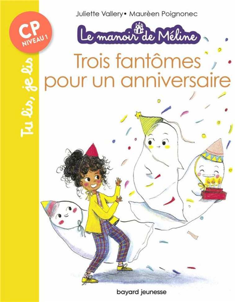 LE MANOIR DE MELINE T01 TROIS FANTOMES POUR UN ANNIVERSAIRE CP NIVEAU 1 - VALLERY/POIGNONEC - BAYARD JEUNESSE