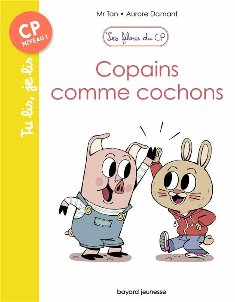 LES FILOUS DU CP T10 COPAINS COMME COCHONS CP NIVEAU 1 - MR TAN/DAMANT - BAYARD JEUNESSE