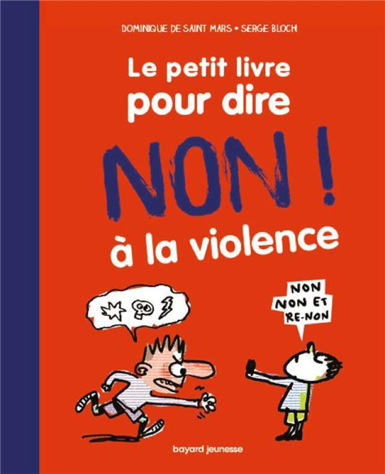 LE PETIT LIVRE POUR DIRE NON A LA VIOLENCE - SAINT MARS/BLOCH - BAYARD JEUNESSE