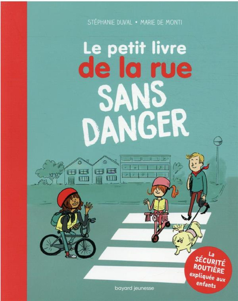 LE PETIT LIVRE DE LA RUE SANS DANGER - DUVAL/DE MONTI - BAYARD JEUNESSE