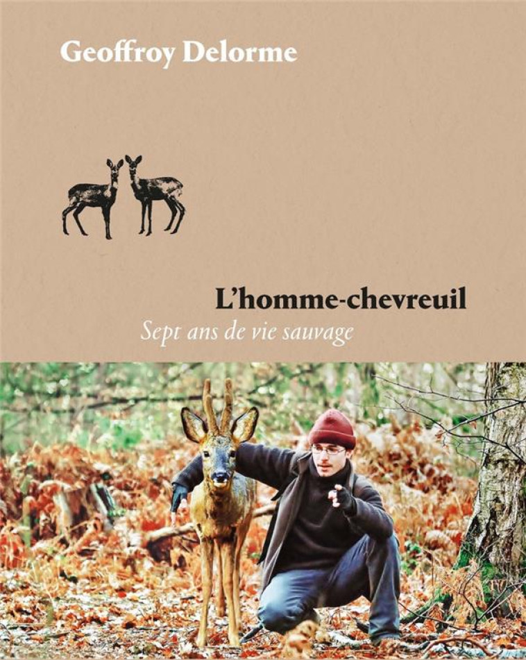 L-HOMME-CHEVREUIL - SEPT ANS DE VIE SAUVAGE - DELORME GEOFFROY - ARENES