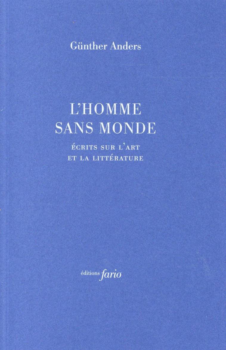 L- HOMME SANS MONDE - ECRITS SUR L-ART ET LA LITTERATURE - ANDERS GUNTHER - Fario