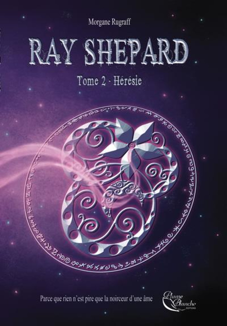 RAY SHEPARD, TOME 2 : HERESIE - RUGRAFF MORGANE - PLUME BLANCHE