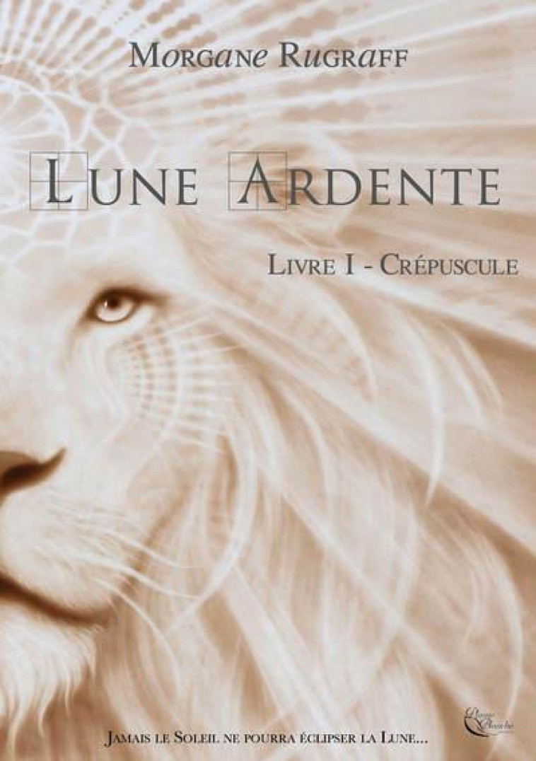 LUNE ARDENTE - RUGRAFF MORGANE - PLUME BLANCHE