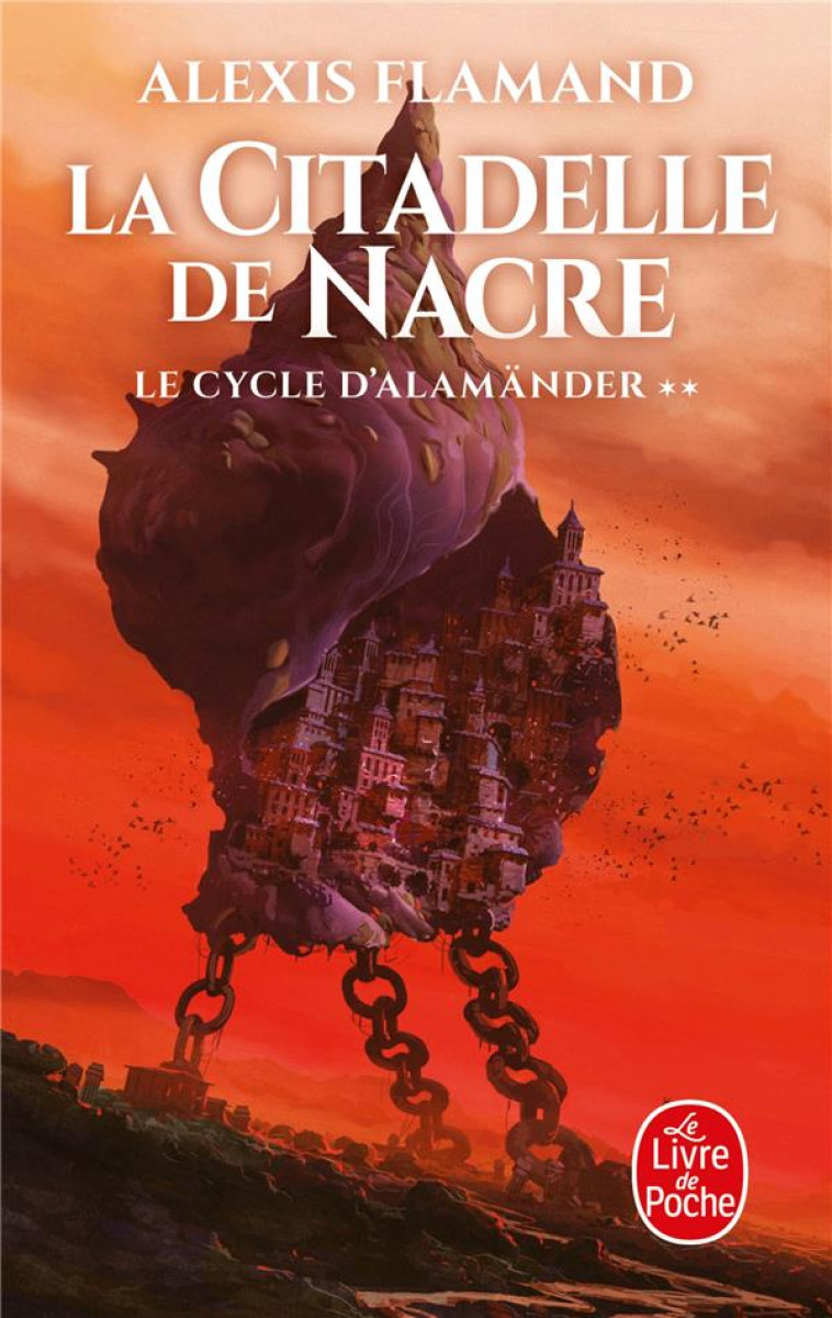 LE CYCLE D-ALAMANDER T02 LA CITADELLE DE NACRE - FLAMAND ALEXIS - LGF/Livre de Poche